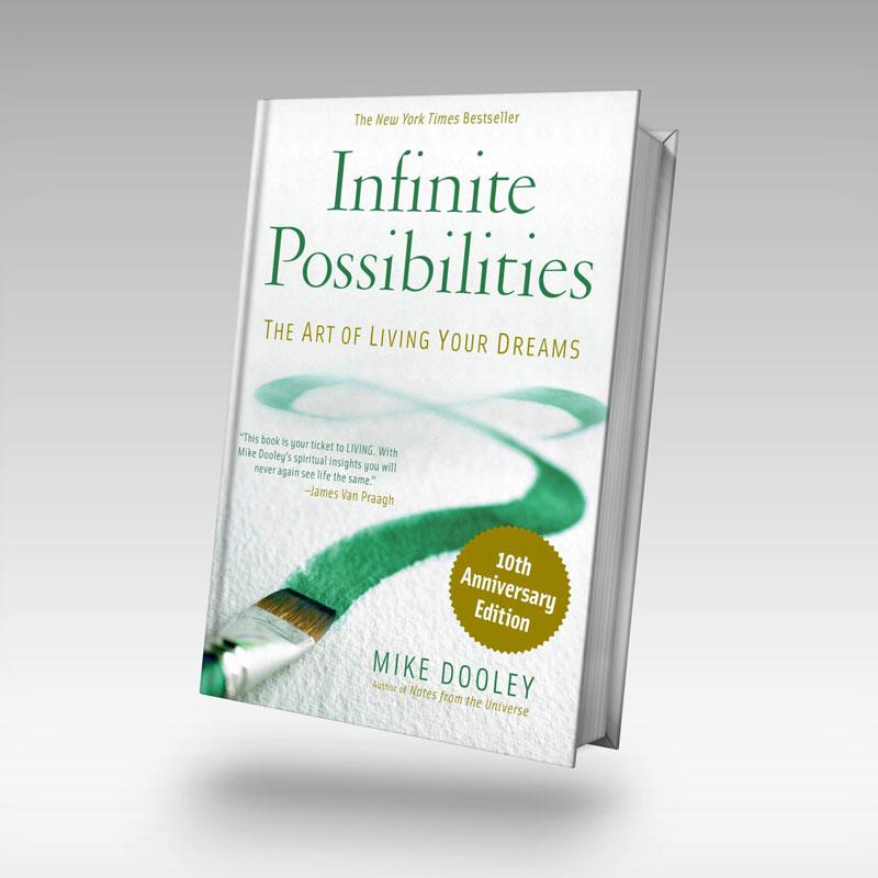 Infinite Possibilities: The Art of Living Your Dreams