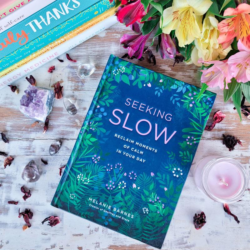 Seeking Slow: Reclaim Moments of Calm in Your Day